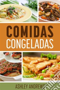 Comidas Congeladas. E-book. Formato EPUB ebook di Ashley Andrews