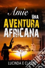 Amie Una Aventura Africana. E-book. Formato EPUB ebook