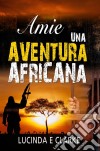 Amie Una Aventura Africana. E-book. Formato EPUB ebook