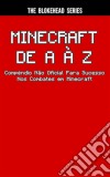 Minecraft De A À Z - Compêndio Não Oficial Para Sucesso Nos Combates Em Minecraft. E-book. Formato Mobipocket ebook