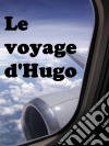 Le Voyage D'hugo. E-book. Formato Mobipocket ebook