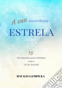 A Sua Maravilhosa Estrela. E-book. Formato Mobipocket ebook di Mafalda Lempicka