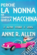 Perché La Nonna Ha Comprato Quella Macchina. E-book. Formato EPUB ebook