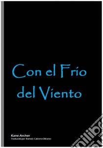 Con El Frío Del Viento. E-book. Formato Mobipocket ebook di Kane Archer