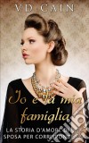 Io E La Mia Famiglia: La Storia D’Amore Di Una Sposa Per Corrispondenza. E-book. Formato Mobipocket ebook di VD Cain