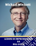 Lezioni Di Imprenditoria Da Bill Gates. E-book. Formato Mobipocket ebook