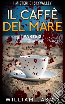 Il Caffè Del Mare. E-book. Formato Mobipocket ebook di William Jarvis