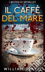 Il Caffè Del Mare. E-book. Formato EPUB ebook