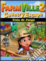 Farmville 2 Country Escape Guía De Juego. E-book. Formato Mobipocket ebook