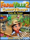 Farmville 2 Country Escape Guía De Juego. E-book. Formato Mobipocket ebook