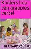 Kinders Hou Van Grappies Vertel. E-book. Formato Mobipocket ebook