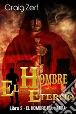 El Hombre Eterno - Libro 2: El Hombre Del Hacha. E-book. Formato EPUB ebook