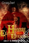 El Hombre Eterno - Libro 2: El Hombre Del Hacha. E-book. Formato Mobipocket ebook di Craig Zerf