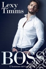 The Boss - L'assistente Del Capo. E-book. Formato Mobipocket ebook