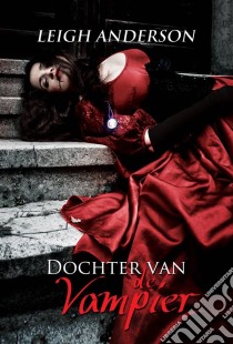 Dochter Van De Vampier. E-book. Formato EPUB ebook di Leigh Anderson