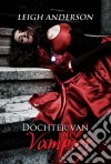 Dochter Van De Vampier. E-book. Formato EPUB ebook di Leigh Anderson