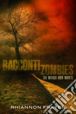 Racconti Zombie Da Mondi Non Morti. E-book. Formato EPUB