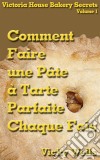 Comment Faire Une Pâte À Tarte Parfaite - Chaque Fois. E-book. Formato EPUB ebook