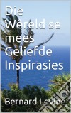 Die Wêreld Se Mees Geliefde Inspirasies. E-book. Formato Mobipocket ebook