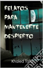 Relatos Para Mantenerte Despierto. E-book. Formato Mobipocket ebook