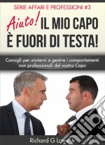 Aiuto! Il Mio Capo È Fuori Di Testa!. E-book. Formato Mobipocket ebook