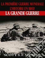 La Première Guerre Mondiale : L’Histoire En Bref – La Grande Guerre. E-book. Formato Mobipocket ebook