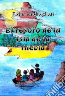 El Tesoro De La Isla De La Niebla. E-book. Formato EPUB ebook di Fabio Maltagliati