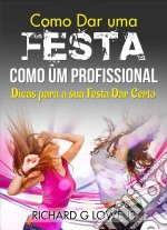 Como Dar Uma Festa Como Um Profissional. E-book. Formato Mobipocket ebook