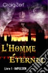 L'homme Éternel - Livre 1 : Impulsion. E-book. Formato Mobipocket ebook di Craig Zerf