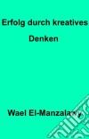 Erfolg Durch Kreatives Denken. E-book. Formato EPUB ebook