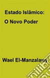 Estado Islâmico: O Novo Poder. E-book. Formato Mobipocket ebook