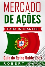 Mercado De Ações Para Iniciantes: Guia Do Reino Unido (Uk). E-book. Formato EPUB