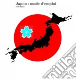 Japon : Mode D'emploi. E-book. Formato Mobipocket