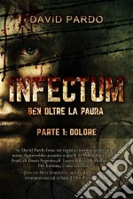 Infectum (Parte I: Dolore). E-book. Formato EPUB ebook