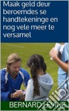 Maak Geld Deur Beroemdes Se Handtekeninge En Nog Vele Meer Te Versamel.. E-book. Formato Mobipocket ebook