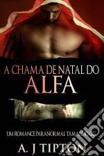 A Chama De Natal Do Alfa. E-book. Formato Mobipocket ebook