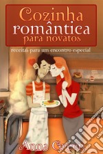 Cozinha Romântica Para Novatos. E-book. Formato EPUB ebook