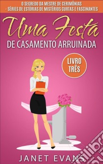 Uma Festa De Casamento Arruinada. E-book. Formato Mobipocket ebook di Janet Evans