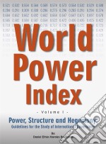 Power, Structure And Hegemony.  Volume I: World Power Index. E-book. Formato EPUB ebook