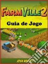 Farmville 2 Guia De Jogo. E-book. Formato Mobipocket ebook