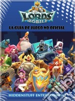 Lords Mobile: La Guía De Juego No Oficial. E-book. Formato Mobipocket ebook