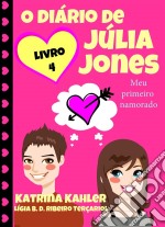 O Diário De Júlia Jones - Meu Primeiro Namorado. E-book. Formato EPUB ebook