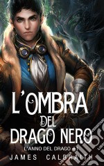 L'ombra Del Drago Nero (L'anno Del Drago #1). E-book. Formato Mobipocket