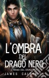 L'ombra Del Drago Nero (L'anno Del Drago #1). E-book. Formato EPUB ebook