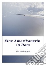 Eine Amerikanerin In Rom. E-book. Formato Mobipocket ebook