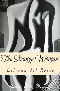 The Strange Woman. E-book. Formato Mobipocket ebook di Liliana Del Rosso