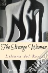 The Strange Woman. E-book. Formato Mobipocket ebook di Liliana Del Rosso