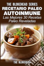 Recetario Paleo Autoinmune: ¡las Mejores 30 Recetas Paleo Reveladas!. E-book. Formato EPUB ebook