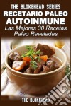 Recetario Paleo Autoinmune: ¡las Mejores 30 Recetas Paleo Reveladas!. E-book. Formato Mobipocket ebook