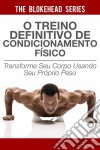 O Treino Definitivo De Condicionamento Físico. E-book. Formato EPUB ebook